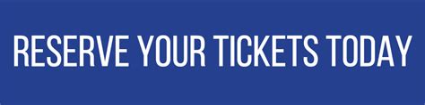 Reserve Your Tickets Today! .